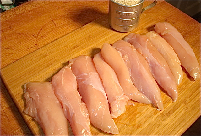 Start with about a pound and a half of chicken tenders